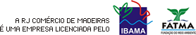 A RJ Comércio de Madeiras é uma empresa licenciada pelo IBAMA e FATMA